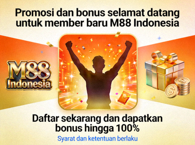Promosi dan bonus selamat datang untuk member baru M88 Indonesia