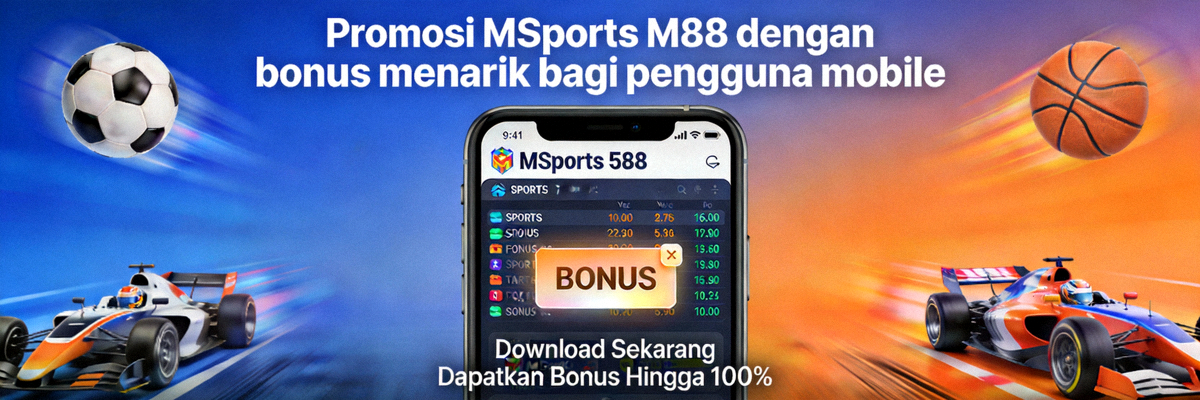 Promosi MSports M88 dengan bonus menarik bagi pengguna mobile